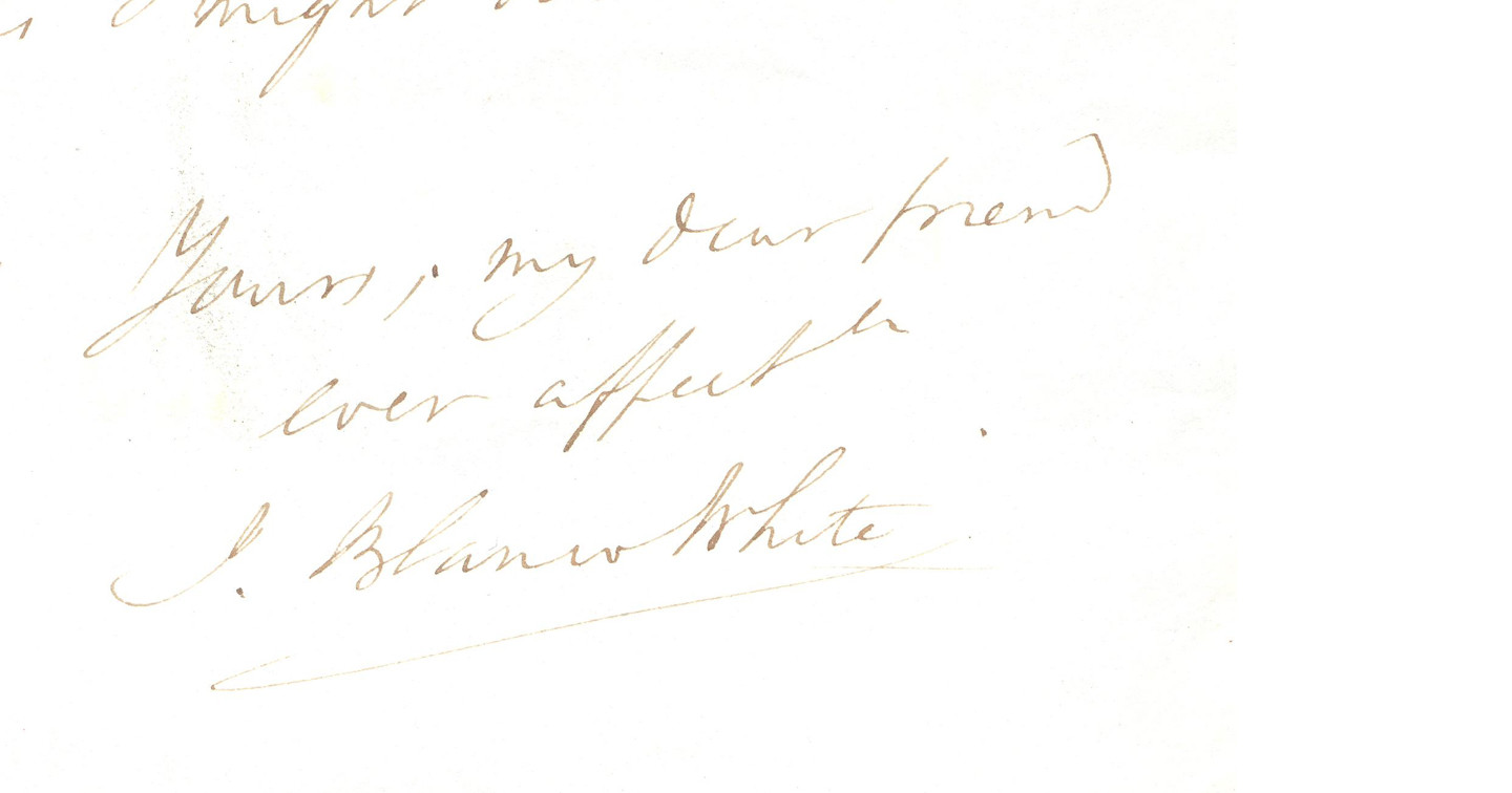 Signature of J. Blanco White ‘dear friend and ever affect[tionate]in letter  to Richard Whately ‘His Grace, the Lord Archbishop of Dublin, Palace, Stephen’s Green, Dublin’, dated 25th January 1835, RCB Library Ms 707/1/1/6.5.