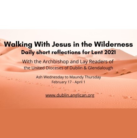 ‘Walking with Jesus in the Wilderness’ – Dublin and Glendalough lay readers provide daily Lenten reflections