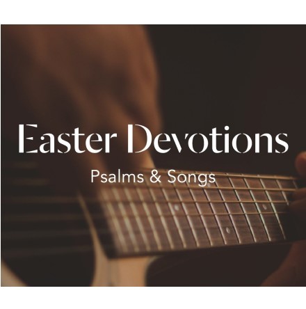 Join us for Day 3 of our daily Easter Devotions
