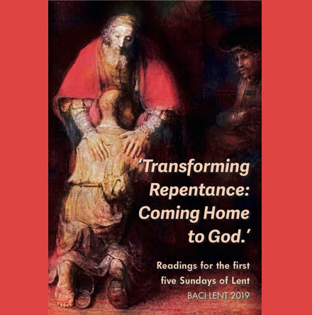 Transforming Repentance: Coming Home to God - BACI Lent studies 2019