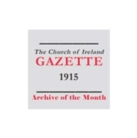 The Church of Ireland Gazette editions for 1915 digitized and fully searchable online - Archive of the Month – April 2015