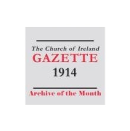 The Church of Ireland Gazette editions for 1914 digitized and fully searchable online   - Archive of the Month – October 2014