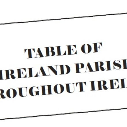 Table of Church of Ireland Parish Registers throughout Ireland (Baptisms, Marriages, Burials & copies)  - Archive of the Month – July 2014