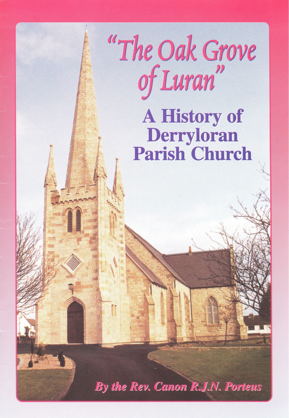 Front cover of R.J.N. Porteous, The Oak Grove of Luran. A History of Derryloran Parish Church (Derryloran, 2000).
