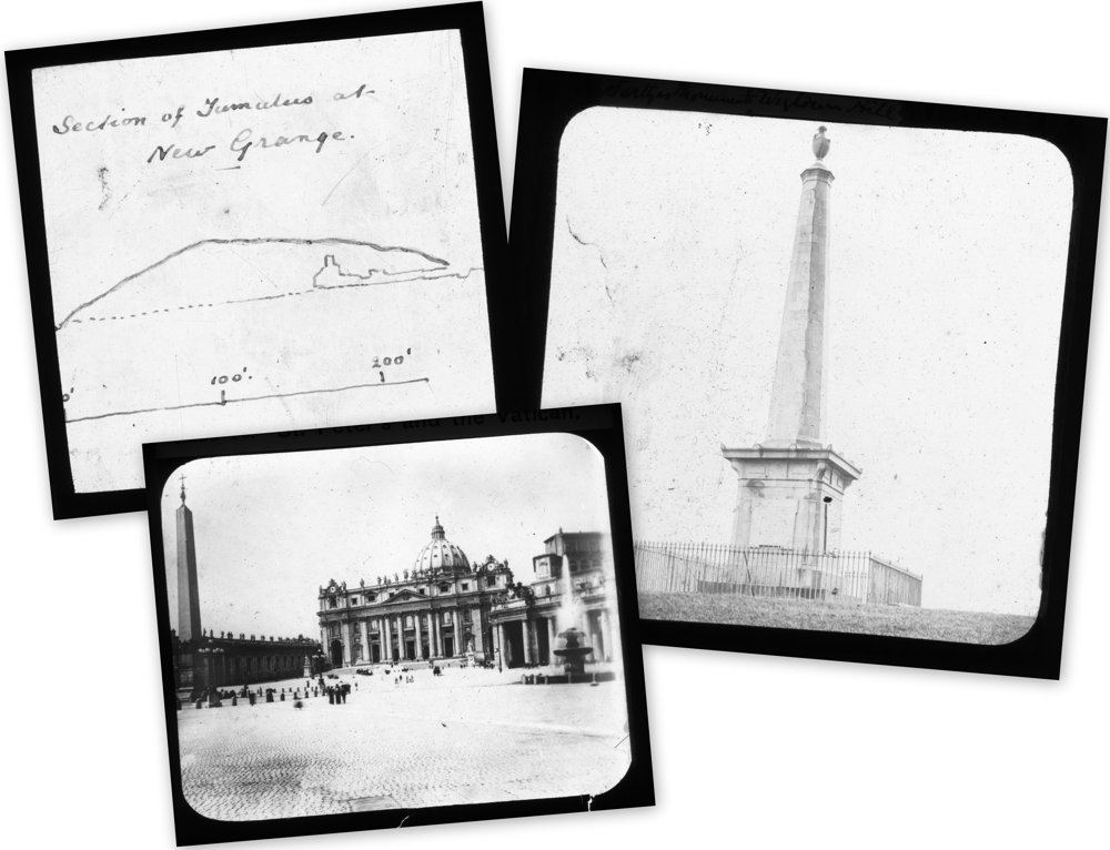 Collage of the following left to right: Hand–drawn diagram of ‘Section of Tumulus at New Grange', RCB Library Stillorgan Lantern Slides, Astronomy; Slide labelled “Martyr's Monument – Wigtown Hill” [Stirling, Scotland], RCB Library Stillorgan Lantern Slides, Other European Travels; Commercial slide of “St Peter's and the Vatican”, RCB Library Stillorgan Lantern Slides , Italy/Sicily set